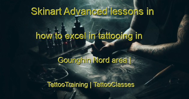 Skinart Advanced lessons in how to excel in tattooing in Gounghin Nord area | TattooTraining | TattooClasses | SkinartTraining-Burkina Faso